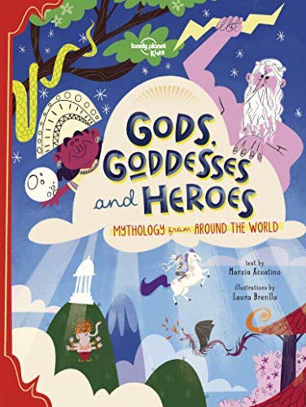 

Gods, Goddesses, and Heroes , Hardcover by Lonely Planet Kids - Accatino, Marzia - Brenlla, Laura