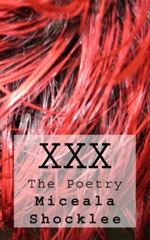 

Xxx The Poetry by Shocklee, Miceala..Paperback