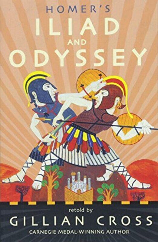 

Homers Iliad and Odyssey: Two of the Greatest Stories Ever Told by Cross, Gillian - Packer, Neil - Paperback