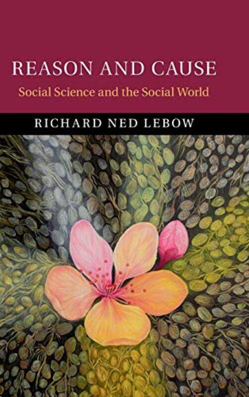 

Reason and Cause by Richard Ned Kings College London Lebow-Hardcover