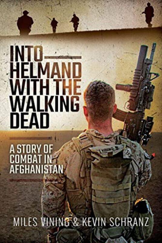 

Into Helmand with the Walking Dead by Miles ViningKevin Schranz-Paperback