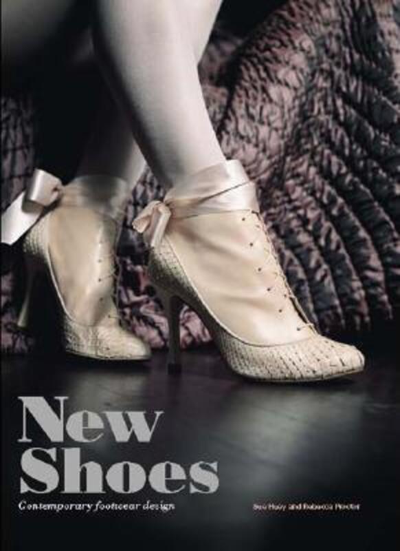 New Shoes: Contemporary Footwear Design,Hardcover,BySue Huey