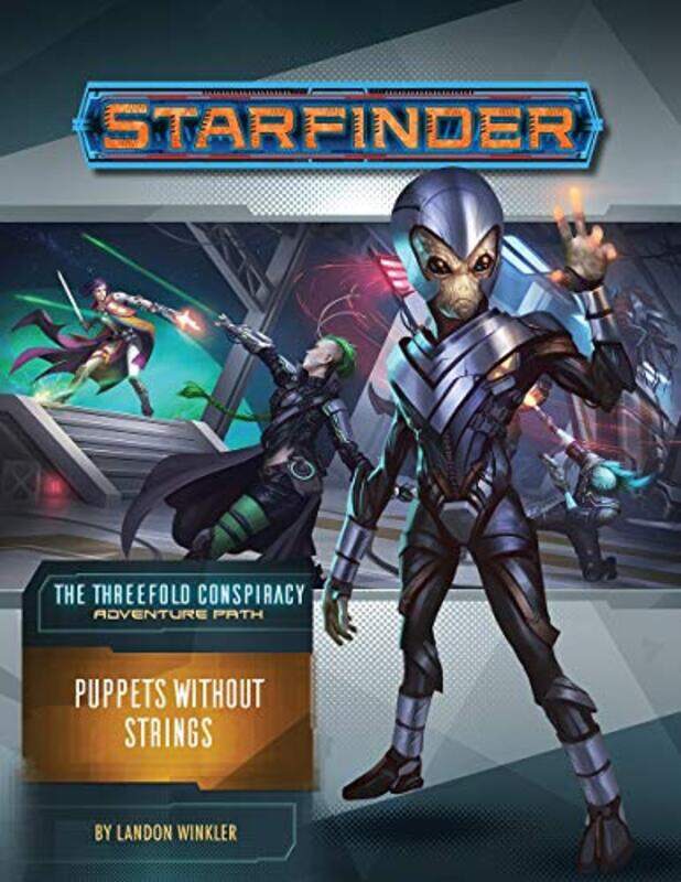 

Starfinder Adventure Path Puppets without Strings The Threefold Conspiracy 6 of 6 by Landon Winkler-Paperback