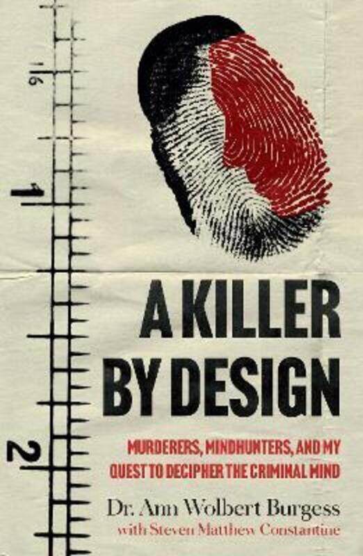 

A Killer By Design: Murderers, Mindhunters, and My Quest to Decipher the Criminal Mind,Paperback,ByBurgess, Ann Wolbert - Constantine, Steven Matthew