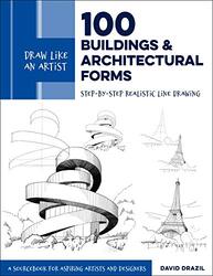 Draw Like an Artist: 100 Buildings and Architectural Forms: Step-by-Step Realistic Line Drawing - A , Paperback by Drazil, David