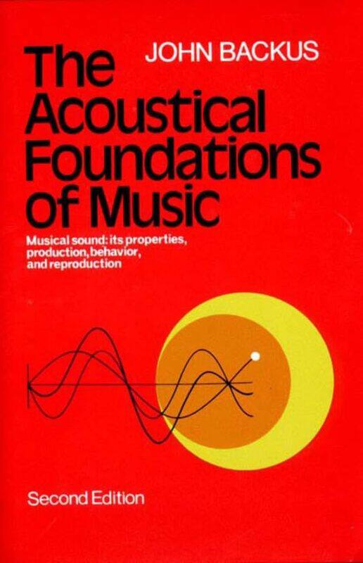 

The Acoustical Foundations of Music by John Backus-Hardcover