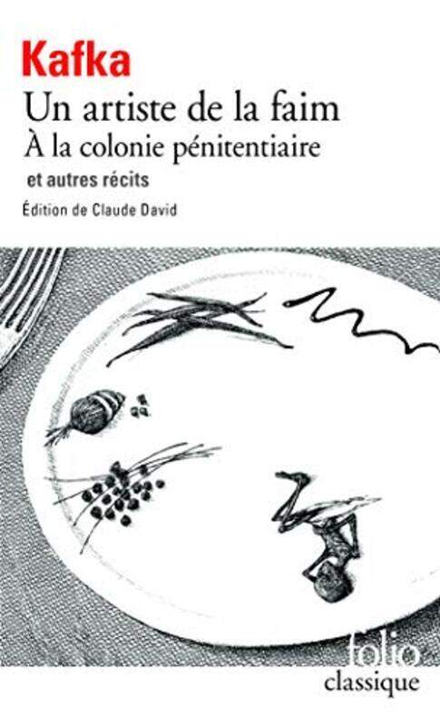 

Un Artiste de la faim, la colonie p nitenciaire et autres r cits , Paperback by Franz Kafka