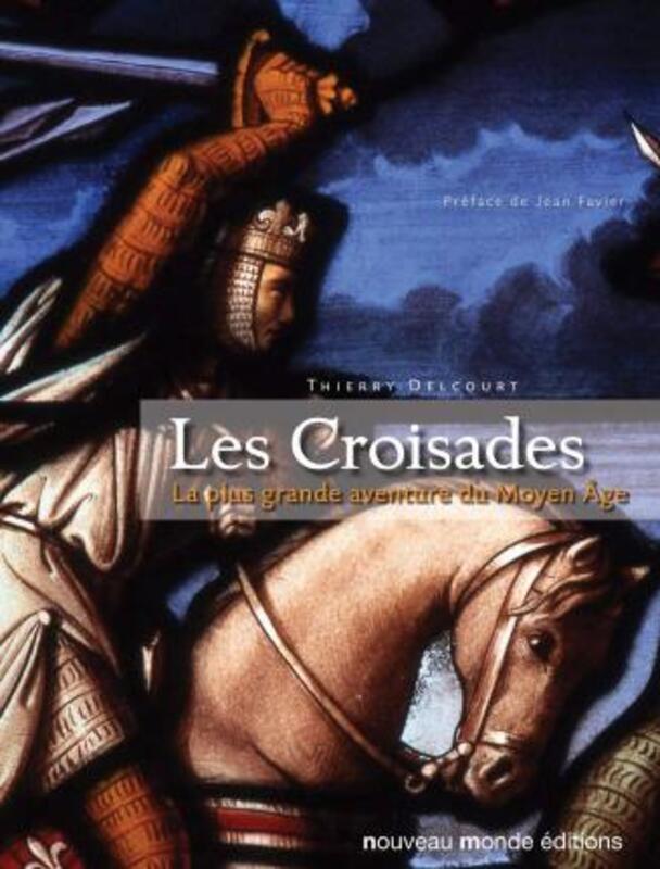 Les Croisades : La plus grande aventure du Moyen Age.paperback,By :Thierry Delcourt