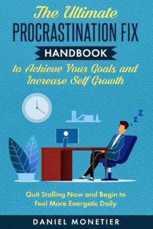 

Ultimate Procrastination Fix Handbook to Achieve Your Goals and Increase Self Growth,Paperback,ByDaniel Monetier