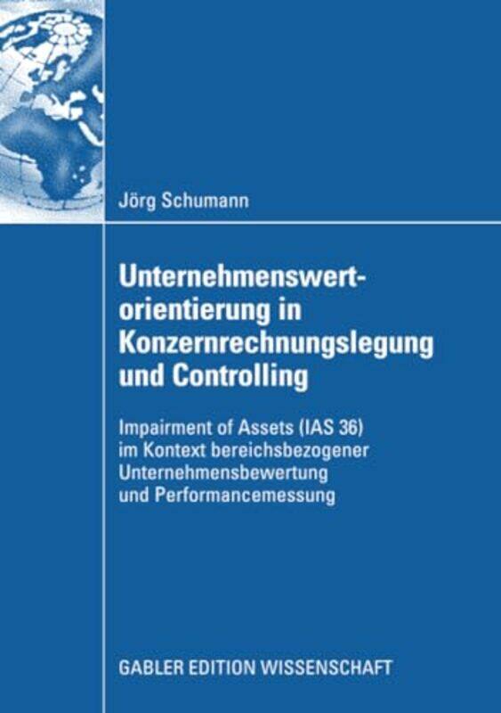 

Unternehmenswertorientierung in Konzernrechnungslegung und Controlling by Jorg Schumann-Paperback