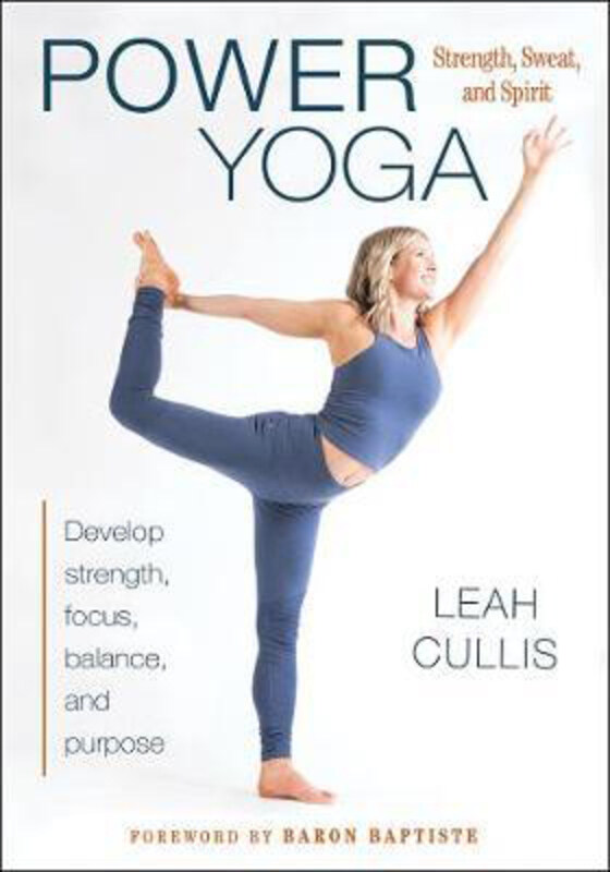 

Power Yoga: Strength, Sweat, and Spirit, Paperback Book, By: Leah Cullis