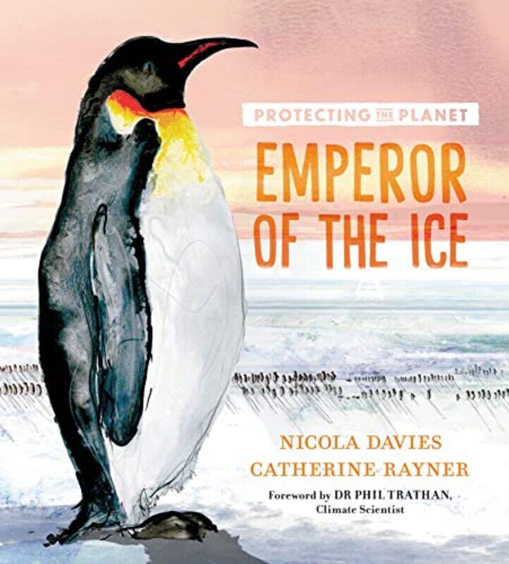 

Protecting the Planet Emperor of the Ice by Nicola DaviesCatherine Rayner-Hardcover