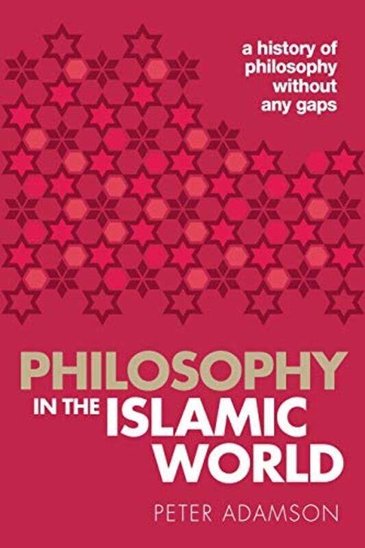 

Philosophy In The Islamic World A History Of Philosophy Without Any Gaps Volume 3,Paperback By Peter Adamson