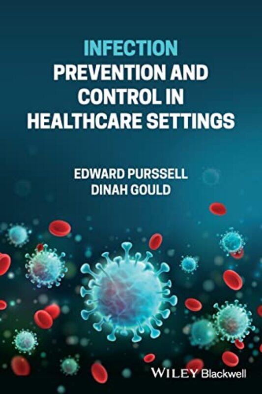 

Infection Prevention And Control In Healthcare Settings by Edward PurssellDinah, BSc, MPhil, PhD, DipN, RGN, RNT Gould-Paperback