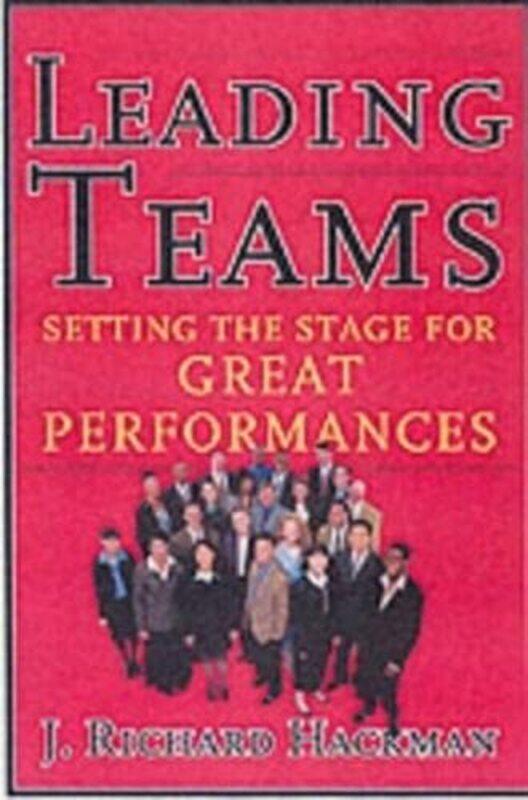 

Leading Teams by J Richard Hackman-Hardcover