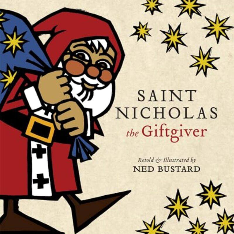 

Saint Nicholas the Giftgiver The History and Legends of the Real Santa Claus by Ned Bustard-Hardcover