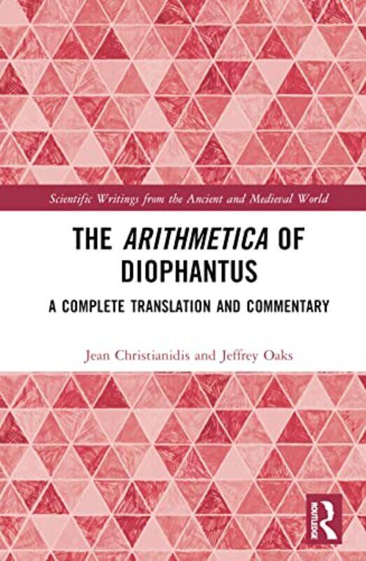 

The Arithmetica of Diophantus by Jean National and Kapodistrian University of Athens, Greece ChristianidisJeffrey University of Indianapolis, USA Oaks