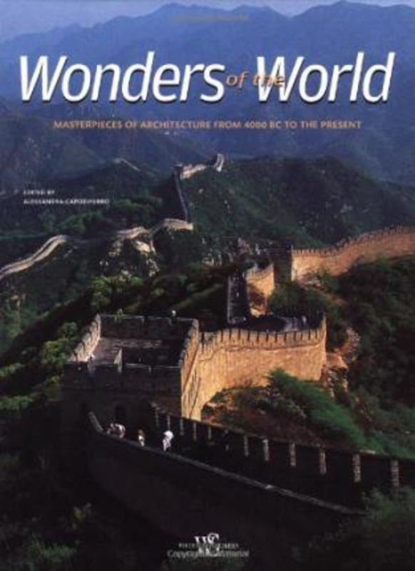 Wonders of the Word: Masterpieces of Architecture from 4000 BC to the Present, Hardcover Book, By: Alessandra Capodiferro