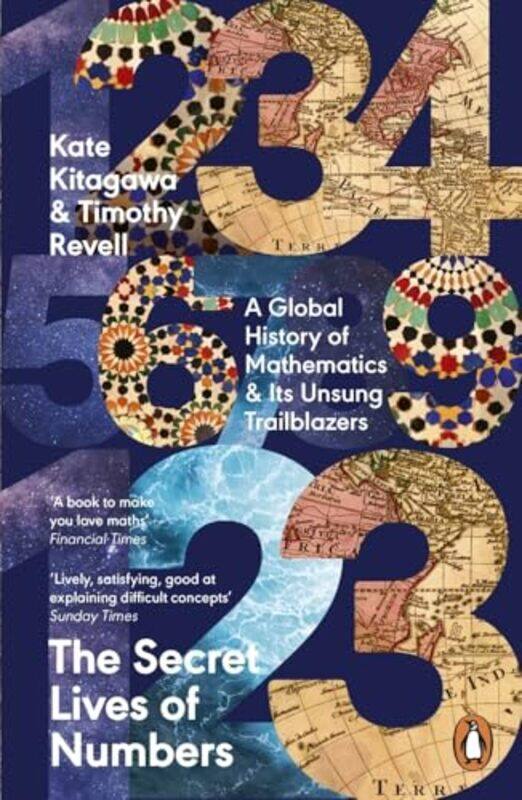 

The Secret Lives Of Numbers A Global History Of Mathematics & Its Unsung Trailblazers By Kitagawa, Kate - Revell, Timothy -Paperback