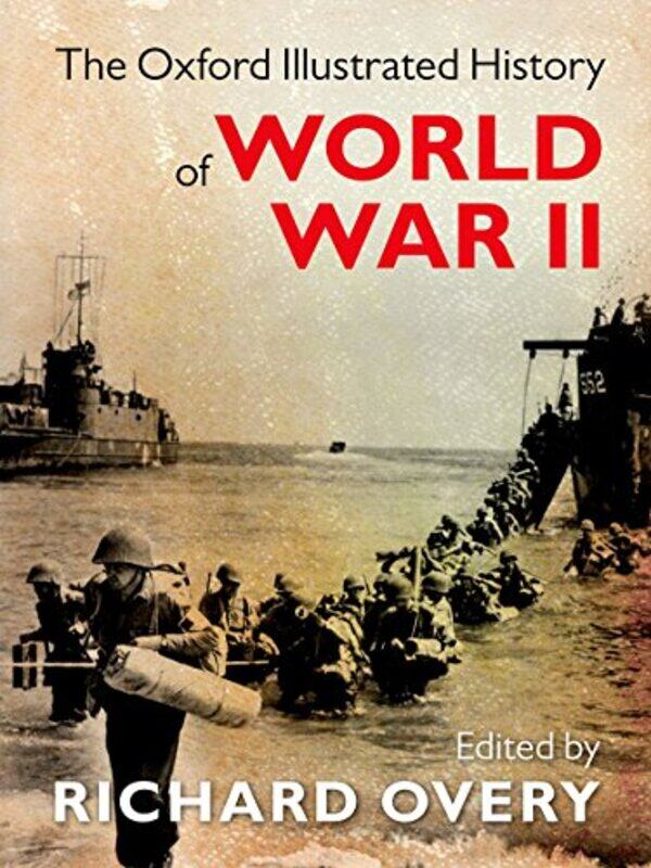 

The Oxford Illustrated History of World War Two by Richard Professor of History, Professor of History, University of Exeter Overy-Hardcover