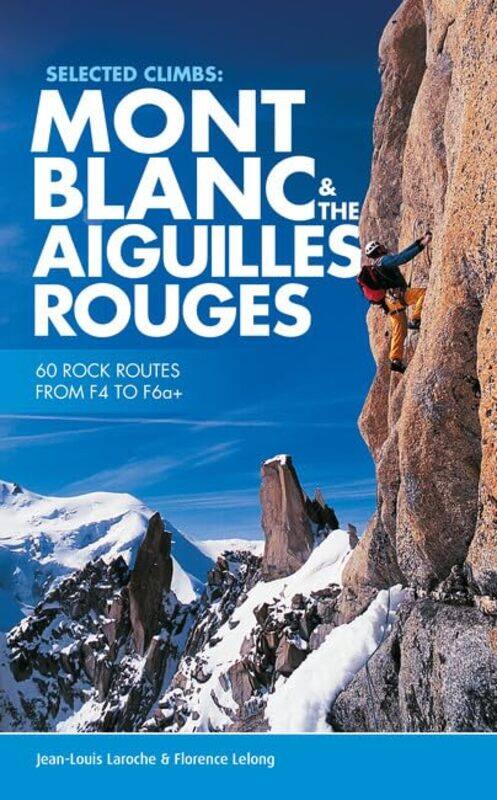 

Selected Climbs Mont Blanc & the Aiguilles Rouges by Mart Matthews-Paperback