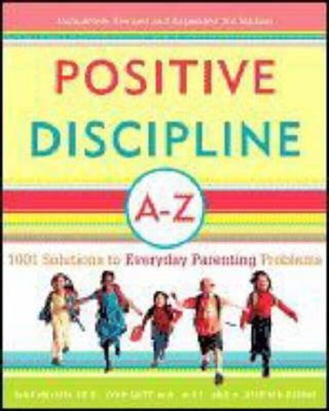 

Positive Discipline A-Z: 1001 Solutions to Everyday Parenting Problems.paperback,By :Nelsen, Jane - Lott, Lynn - Glenn, H. Stephen