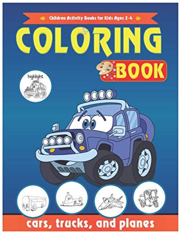 Cars Coloring Book Cars Children Activity Books For Kids Ages 24 48 Boys Girls Trucks And P by Kolakola, Bee..Paperback