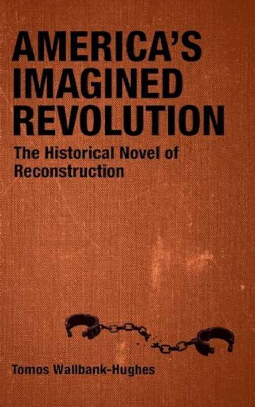 

Americas Imagined Revolution by Tomos Wallbank-HughesScott Romine-Hardcover