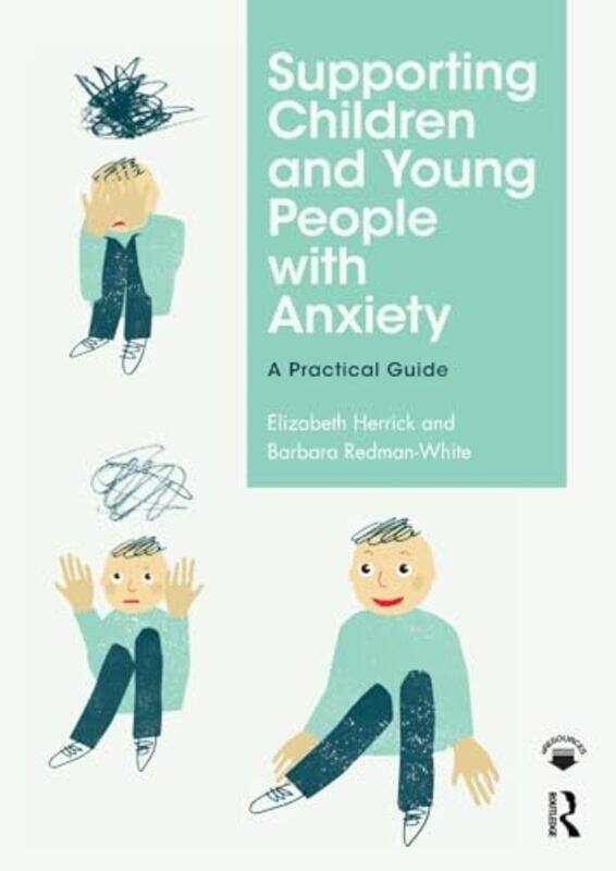 

Supporting Children and Young People with Anxiety by Elizabeth HerrickBarbara Redman-White-Paperback