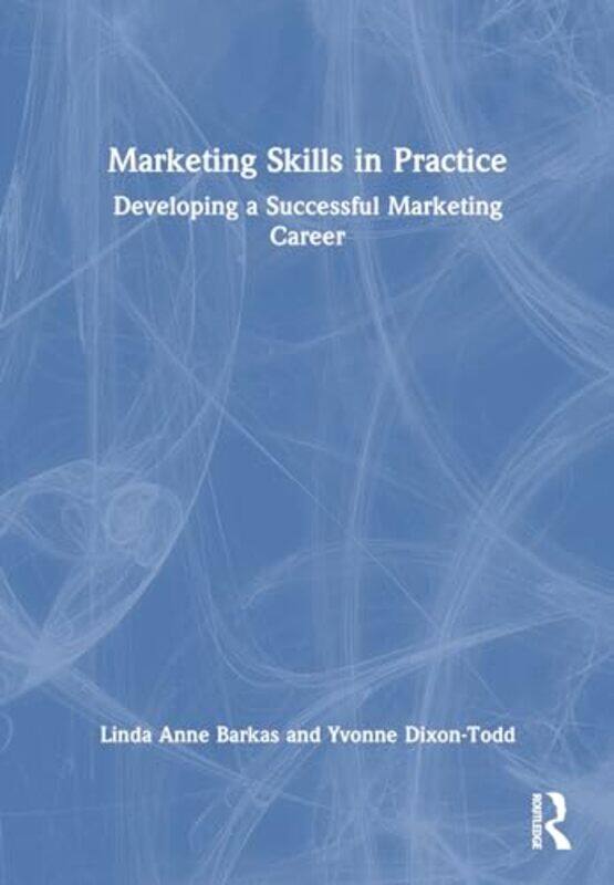 

Marketing Skills in Practice by Linda Anne BarkasYvonne Dixon-Todd-Paperback