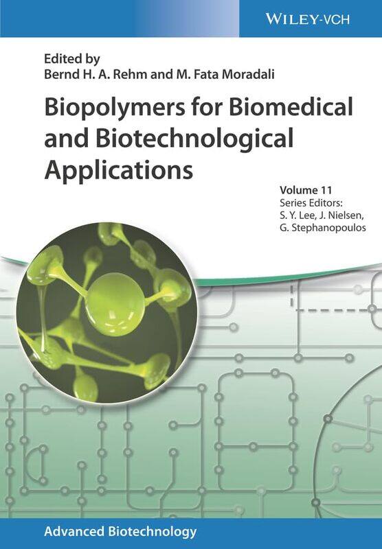 

Biopolymers for Biomedical and Biotechnological Applications by Bernd H A Griffith University, Australia RehmM Fata University of Louisville, USA Mora