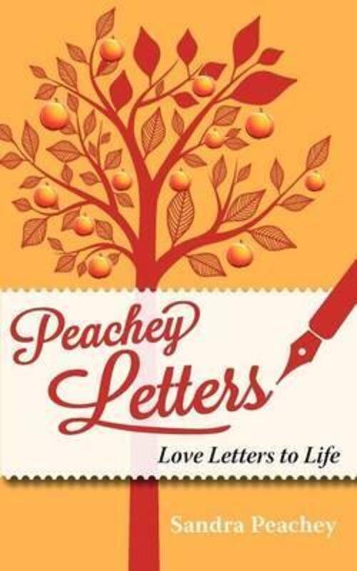 Peachey Letters: Love Letters to Life.paperback,By :Peachey, Sandra