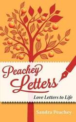 Peachey Letters: Love Letters to Life.paperback,By :Peachey, Sandra