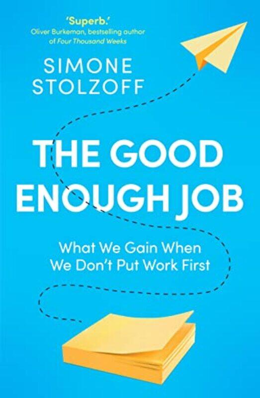 

The Good Enough Job What We Gain When We Dont Put Work First by Stolzoff, Simone - Paperback