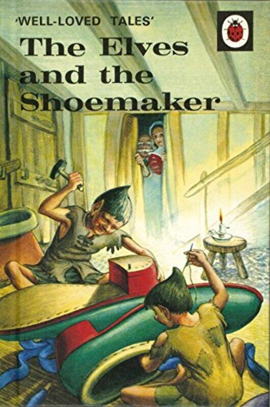 

Wellloved Tales The Elves And The Shoemaker By Ladybird Hardcover