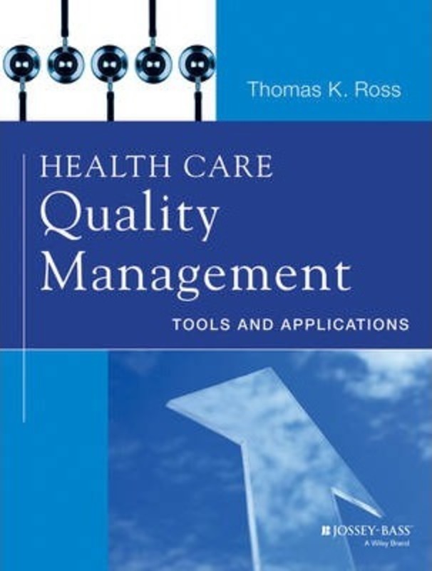 Health Care Quality Management: Tools and Applications.paperback,By :Ross, Thomas K.