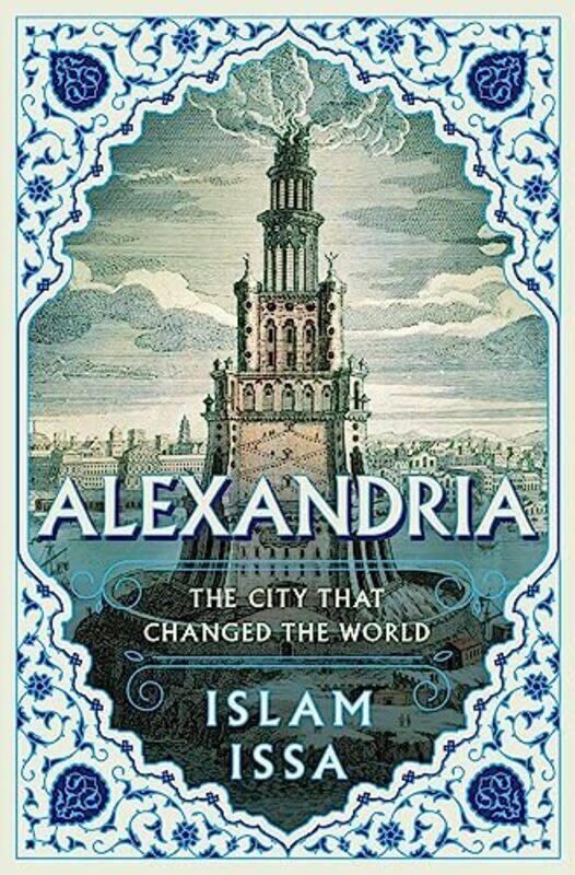 

Alexandria The City That Changed The World By Issa, Islam - Hardcover