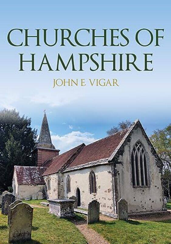

Churches Of Hampshire by John E Vigar-Paperback