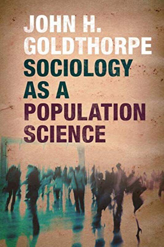 

Sociology as a Population Science by John H University of Oxford Goldthorpe-Paperback