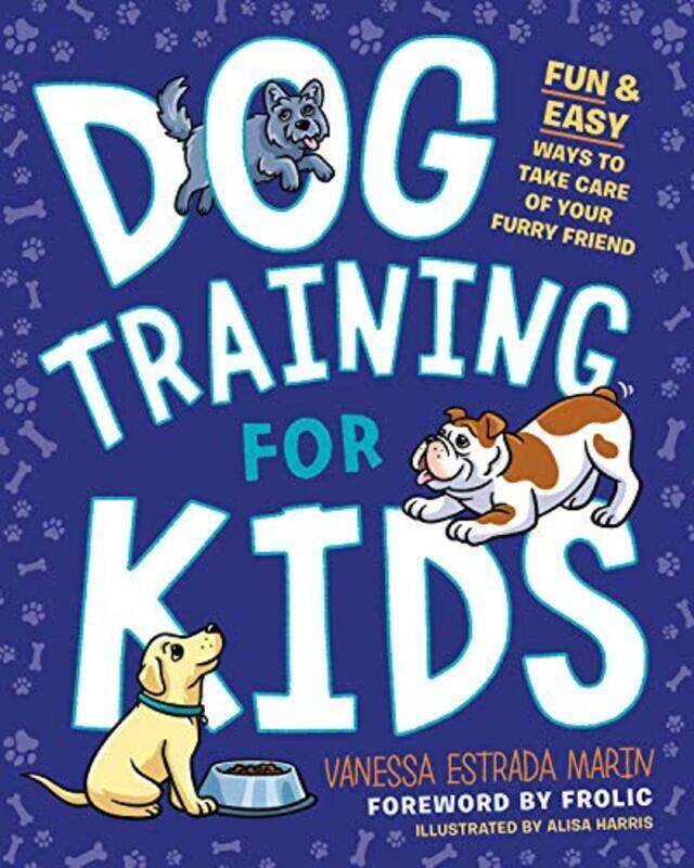 

Dog Training for Kids: Fun and Easy Ways to Care for Your Furry Friend , Paperback by Marin, Vanessa Estrada (Vanessa Estrada Marin) - Harris, Alisa (