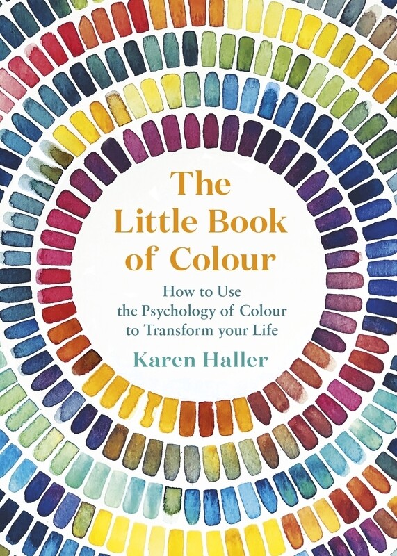 

The Little Book of Colour: How to Use the Psychology of Colour to Transform Your Life, Hardcover Book, By: Karen Haller