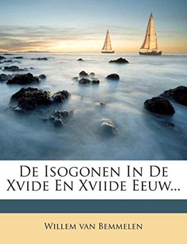 

de Isogonen in de Xvide En Xviide Eeuw... , Paperback by Bemmelen, Willem Van