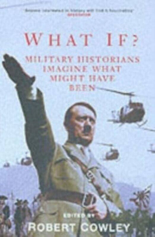 

What If Military Historians Imagine What Might Have Been by Robert Cowley - Paperback