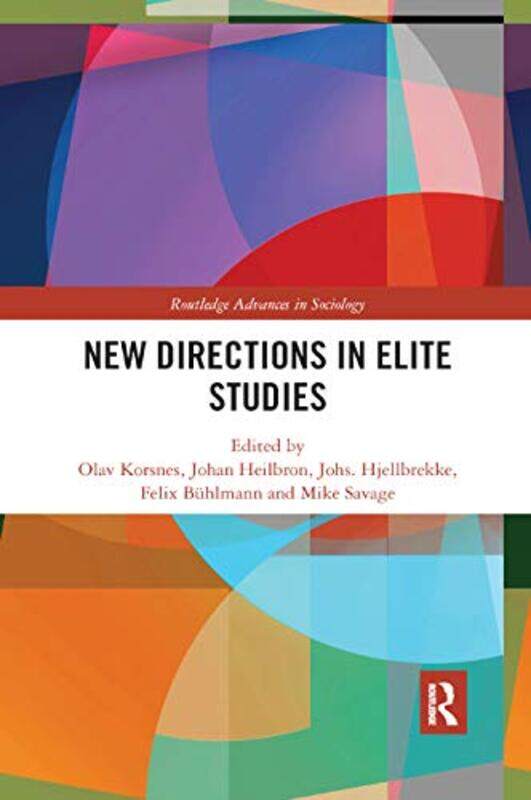 

New Directions In Elite Studies by Olav KorsnesJohan HeilbronJohs HjellbrekkeFelix BuhlmannMike Savage-Paperback