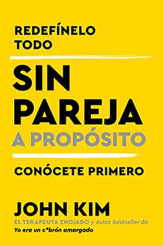 

Single On Purpose Sin Pareja A Proposito Spanish Edition by John KimPatricia Lluberas Rubio-Paperback