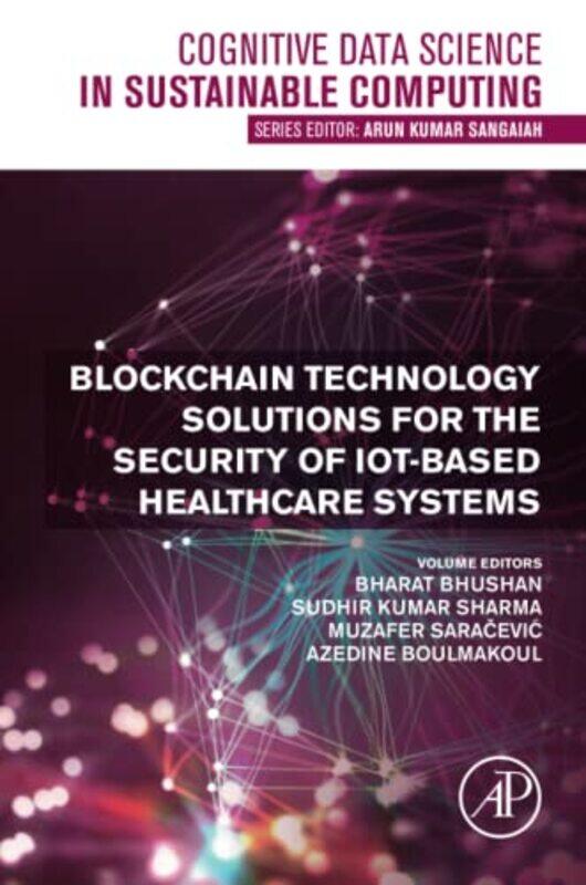 

Blockchain Technology Solutions for the Security of IoTBased Healthcare Systems by Nancy President and CEO Strategy Inc Texas USA Patterson-Paperback