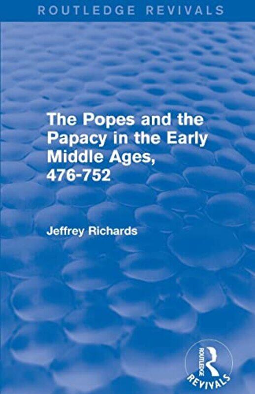 

The Popes and the Papacy in the Early Middle Ages Routledge Revivals by Jeffrey Lancaster University, UKUniversity of Lancaster, UK Richards-Paperback