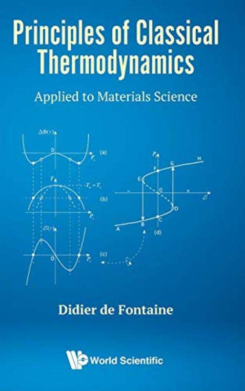 

Principles Of Classical Thermodynamics Applied To Materials Science by Jonas Elbousty-Hardcover