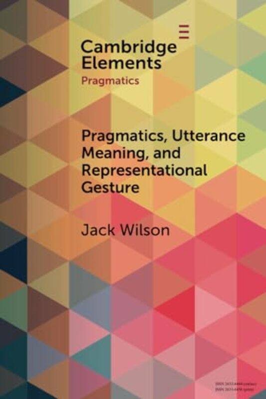 

Pragmatics Utterance Meaning and Representational Gesture by Martin Burrett-Paperback