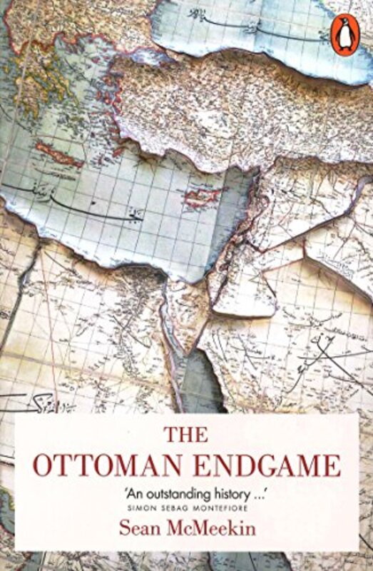 The Ottoman Endgame: War, Revolution and the Making of the Modern Middle East, 1908-1923, Paperback Book, By: Sean McMeekin